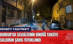 Burdur'da Sevgilisinin Bindiği Taksiye Saldıran Şahıs Tutuklandı