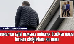 Bursa'da Eşini Kemerle Boğarak Öldü*en Adam İntihar Girişiminde Bulundu