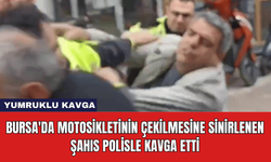 Bursa'da Motosikletinin Çekilmesine Sinirlenen Şahıs Polisle Kavga Etti