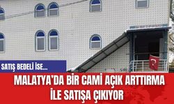 Malatya’da bir cami Açık Arttırma  ile Satışa Çıkıyor