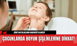 Çocuklarda Boyun Şişliklerine Dikkat!