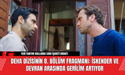 Deha Dizisinin 8. Bölüm Fragmanı: İskender ve Devran Arasında Gerilim Artıyor