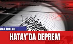 AFAD açıkladı... Hatay'da deprem!