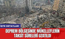 Deprem Bölgesinde Mükelleflerin Taksit Süreleri Uzatıldı