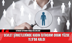 Devlet Şirketlerinde Kadın İstihdam Oranı Yüzde 11,9’da Kaldı