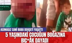 Acımasız cani baba dehş*ti yaşattı: 5 yaşındaki çocuğun boğazına bıç*ak dayadı