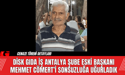 DİSK Gıda İş Antalya Şube Eski Başkanı Mehmet Cömert Hayata Veda Etti