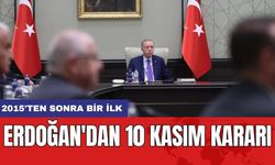 Erdoğan'dan 10 Kasım Kararı: 2015'ten Sonra Bir İlk