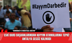 Eski Baro Başkanlarından Kayyım Atamalarına Tepki! Antalya Sessiz Kalmadı