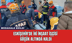 Eskişehir'de İki İnşaat İşçisi Göçük Altında Kaldı