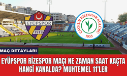 Eyüpspor Rizespor Maçı Ne Zaman Saat Kaçta Hangi Kanalda? Muhtemel 11'ler