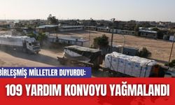 Birleşmiş Milletler duyurdu: 109 Yardım konvoyları yağmalandı