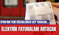 EPDK'nın yeni düzenlemesi cep yakacak...Elektrik faturaları artacak