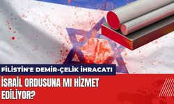 Filistin'e Demir-Çelik İhracatı 2 Katına Çıktı: 'İsrail Ordusuna mı Hizmet Ediliyor?'