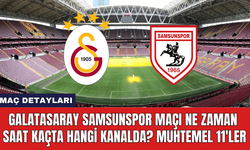 Galatasaray Samsunspor Maçı Ne Zaman Saat Kaçta Hangi Kanalda? Muhtemel 11'ler