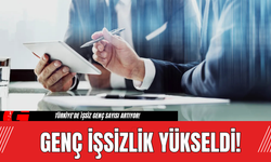 Genç İşsizlik Yükseldi!