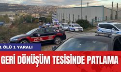 Geri dönüşüm tesisinde patlama: 1 öl*, 1 yaralı