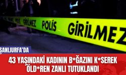 Şanlıurfa’da 43 Yaşındaki Kadının B*ğazını K*serek Öld*ren Zanlı Tutuklandı