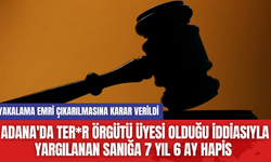 Adana'da Ter*r Örgütü Üyesi Olduğu İddiasıyla Yargılanan Sanığa 7 Yıl 6 Ay Hapis