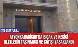 Afyonkarahisar’da Bıçak ve Kesici Aletlerin Taşınması Ve Satışı Yasaklandı