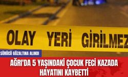 Ağrı'da 5 Yaşındaki Çocuk Feci Kazada Hayatını Kaybetti