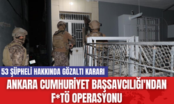 Ankara Cumhuriyet Başsavcılığı'ndan FETÖ Operasyonu