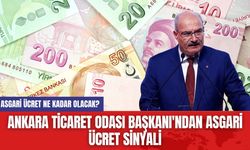 Ankara Ticaret Odası Başkanı'ndan Asgari Ücret Sinyali