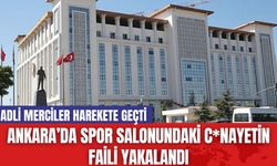 Ankara’da Spor Salonundaki C*nayetin Faili Yakalandı