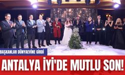 Antalya İYİ'de Mutlu Son! Başkanlar Dünyaevine Girdi