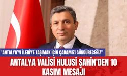 Antalya Valisi Hulusi Şahin'den 10 Kasım Mesajı