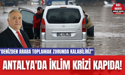 Antalya'da İklim Krizi Kapıda!