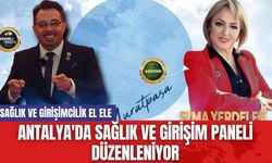 Antalya'da Sağlık ve Girişim Paneli Düzenleniyor