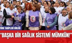 TTB: “Başka Bir Sağlık Sistemi Mümkün!”