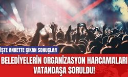 Belediyelerin Organizasyon Harcamaları Vatandaşa Soruldu!