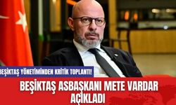 Beşiktaş Yönetiminden Kritik Toplantı! Beşiktaş Asbaşkanı Mete Vardar Açıkladı