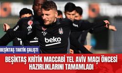 Beşiktaş Kritik Maccabi Tel Aviv Maçı Öncesi Hazırlıklarını Tamamladı