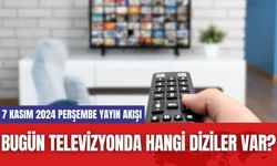 Bugün Televizyonda Hangi Diziler Var? 7 Kasım 2024 Perşembe Yayın Akışı