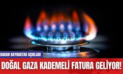 Bakan Bayraktar Açıkladı Doğal Gaza Kademeli Fatura Geliyor!