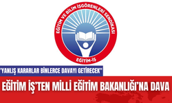 Eğitim İş’ten Milli Eğitim Bakanlığı’na Dava "Yanlış kararlar binlerce davayı getirecek"