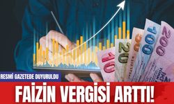 Faizin Vergisi Arttı! Resmi Gazetede Duyuruldu