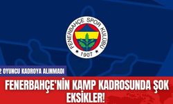 Fenerbahçe'nin Kamp Kadrosunda Şok Eksikler! 2 Oyuncu Kadroya Alınmadı