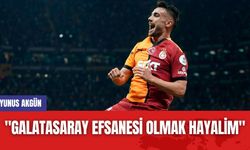 Yunus Akgün: "Galatasaray Efsanesi Olmak Hayalim"