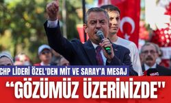 CHP Lideri Özel'den MİT ve Saray’a Mesaj: “Gözümüz Üzerinizde"