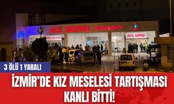 İzmir’de Kız Meselesi Tartışması Kanlı Bitti! 3 Ölü 1 Yaralı