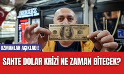 Uzmanlar Açıkladı! Sahte Dolar Krizi Ne Zaman Bitecek?