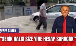 Şeref Çimen: "Serik halkı size yine hesap soracak”