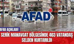 AFAD Açıkladı! Serik Manavgat Bölgesinde 403 Vatandaş Selden Kurtarıldı