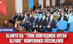 Alanya’da “Türk Dünyasında Ortak Alfabe” Konferansı Düzenlendi