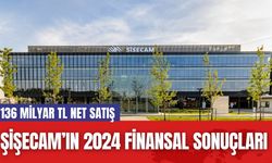 Şişecam’ın 2024 Finansal Sonuçları: 136 Milyar TL Net Satış