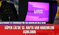 Süper Lig'de 13. Hafta VAR Hakemleri Açıklandı